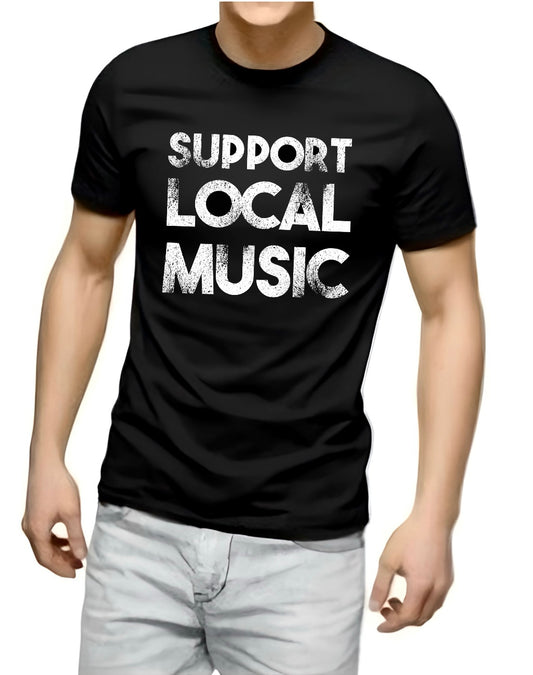 SUPPORT LOCAL MUSIC T Shirt